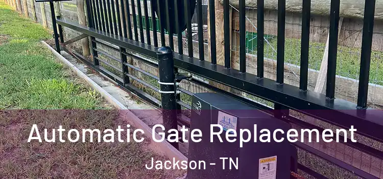 Automatic Gate Replacement Jackson - TN