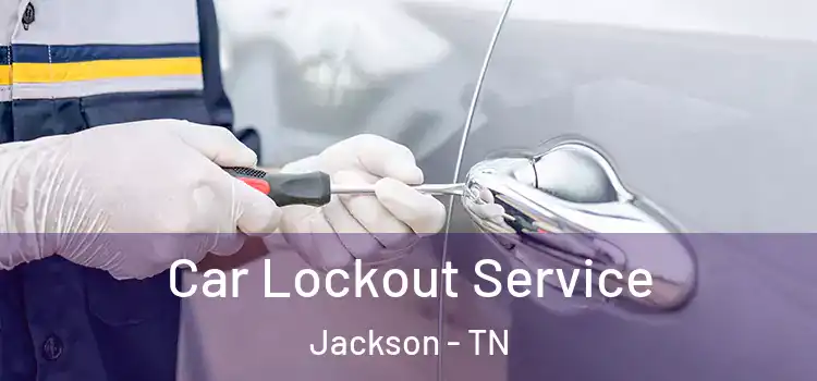  Car Lockout Service Jackson - TN