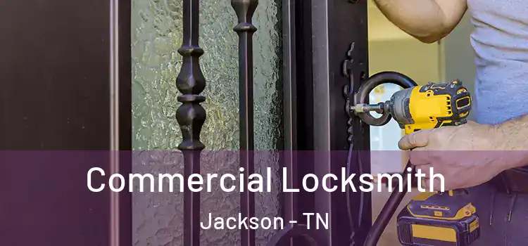 Commercial Locksmith Jackson - TN