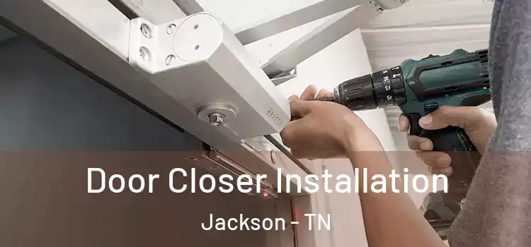 Door Closer Installation Jackson - TN