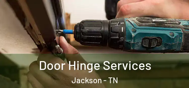 Door Hinge Services Jackson - TN