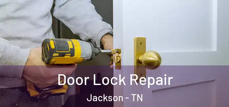  Door Lock Repair Jackson - TN
