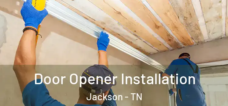 Door Opener Installation Jackson - TN