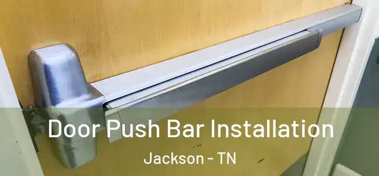 Door Push Bar Installation Jackson - TN