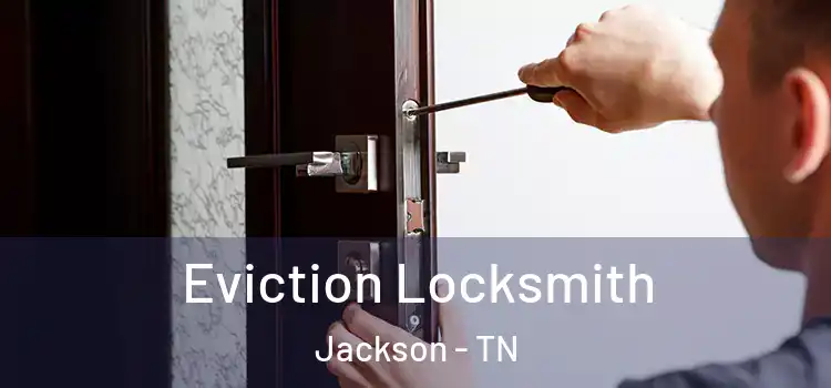 Eviction Locksmith Jackson - TN