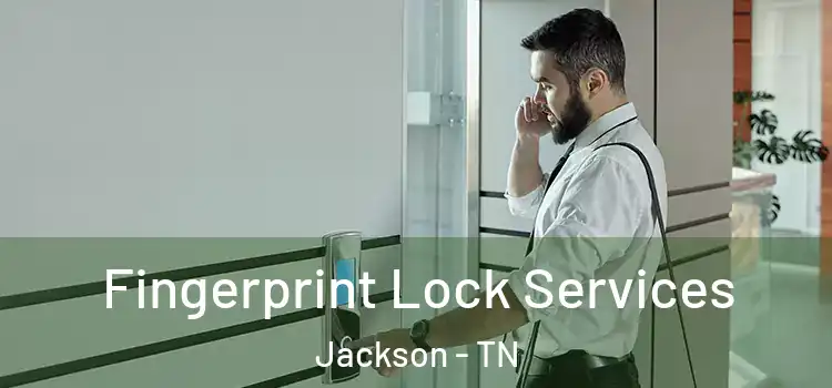 Fingerprint Lock Services Jackson - TN