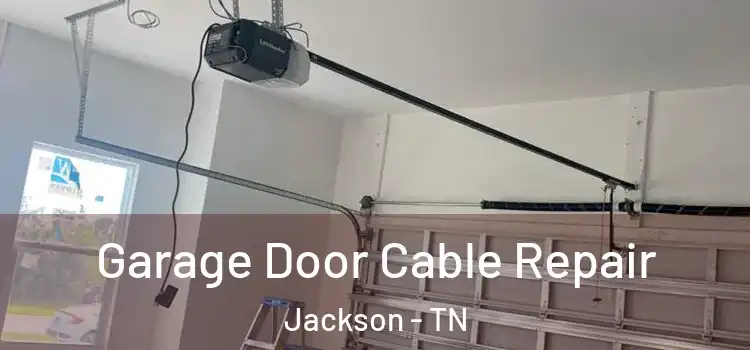  Garage Door Cable Repair Jackson - TN