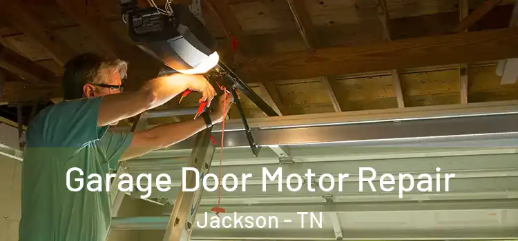  Garage Door Motor Repair Jackson - TN