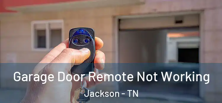  Garage Door Remote Not Working Jackson - TN