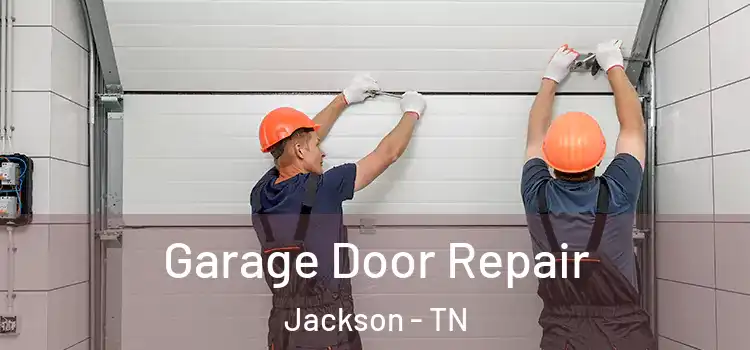  Garage Door Repair Jackson - TN