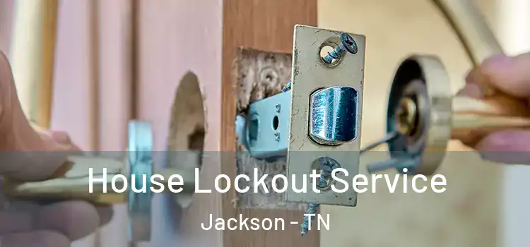 House Lockout Service Jackson - TN