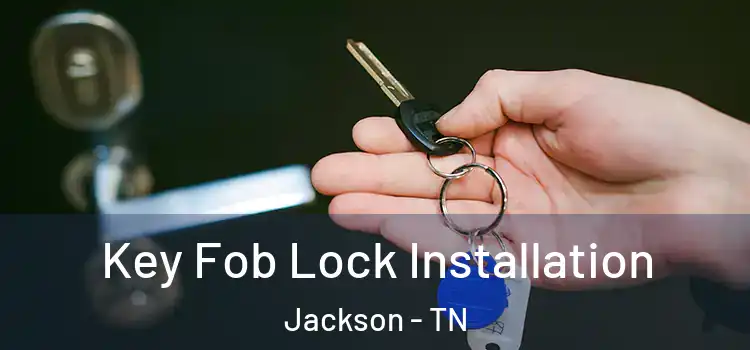 Key Fob Lock Installation Jackson - TN