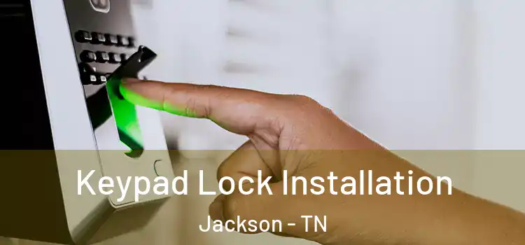 Keypad Lock Installation Jackson - TN