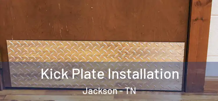 Kick Plate Installation Jackson - TN
