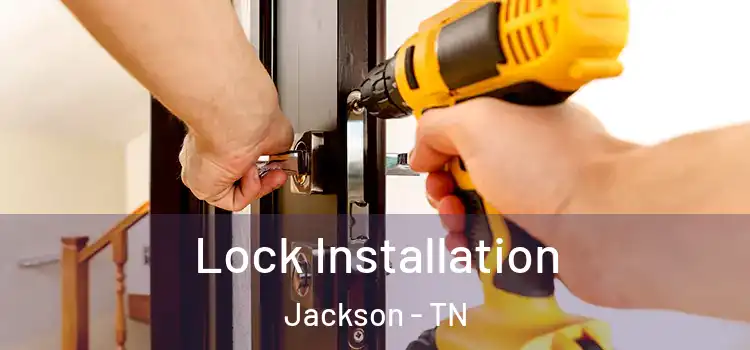 Lock Installation Jackson - TN