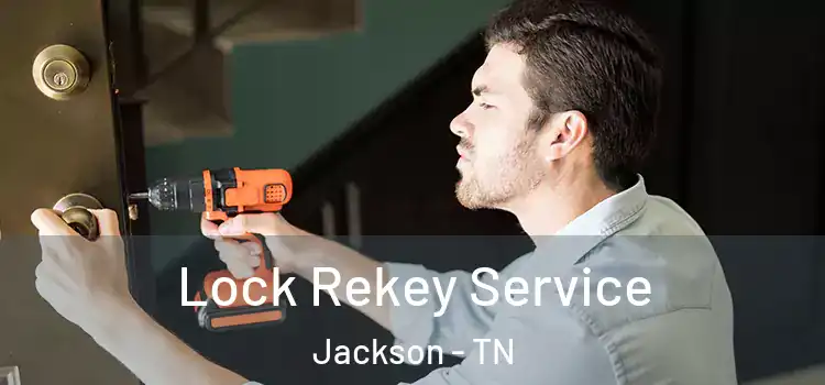 Lock Rekey Service Jackson - TN