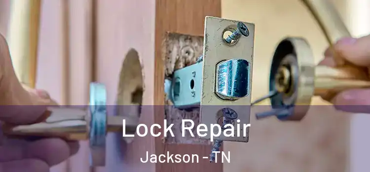 Lock Repair Jackson - TN