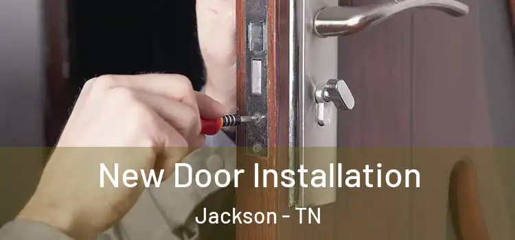 New Door Installation Jackson - TN