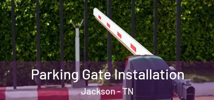 Parking Gate Installation Jackson - TN
