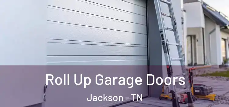  Roll Up Garage Doors Jackson - TN