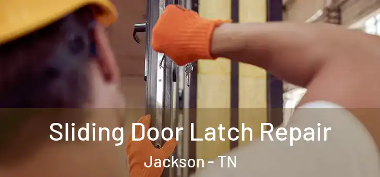 Sliding Door Latch Repair Jackson - TN