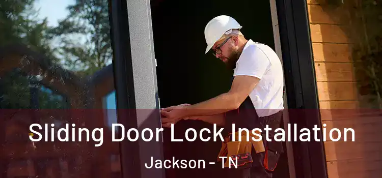 Sliding Door Lock Installation Jackson - TN
