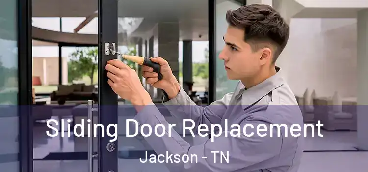  Sliding Door Replacement Jackson - TN