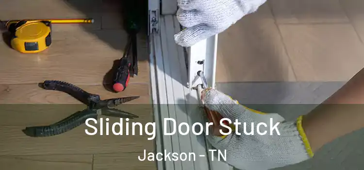 Sliding Door Stuck Jackson - TN