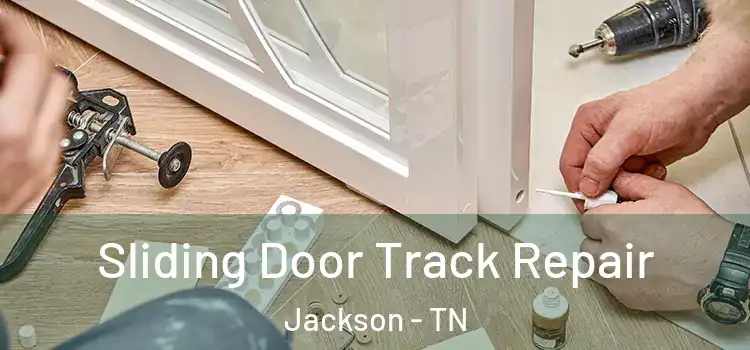 Sliding Door Track Repair Jackson - TN