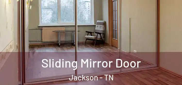  Sliding Mirror Door Jackson - TN