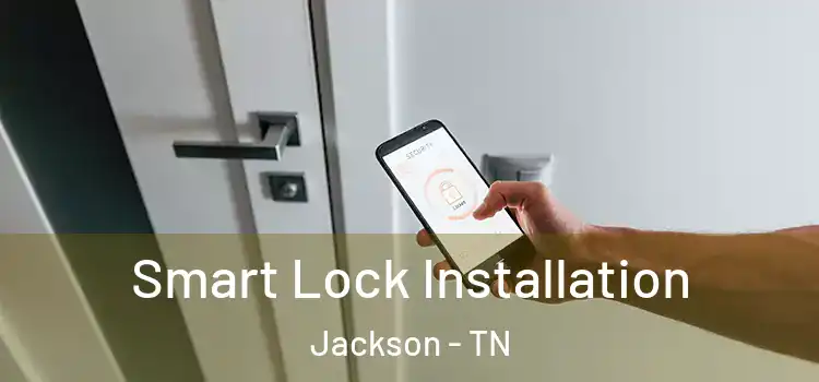Smart Lock Installation Jackson - TN