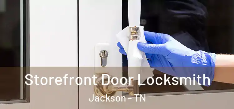  Storefront Door Locksmith Jackson - TN